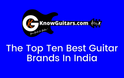 The Top 10 Best Guitar Brands In India In 2022