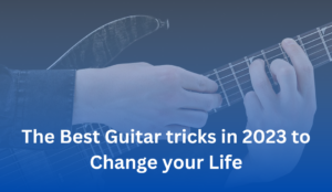 The-Best-Guitar-tricks-in-2023-to-change-your-Life
