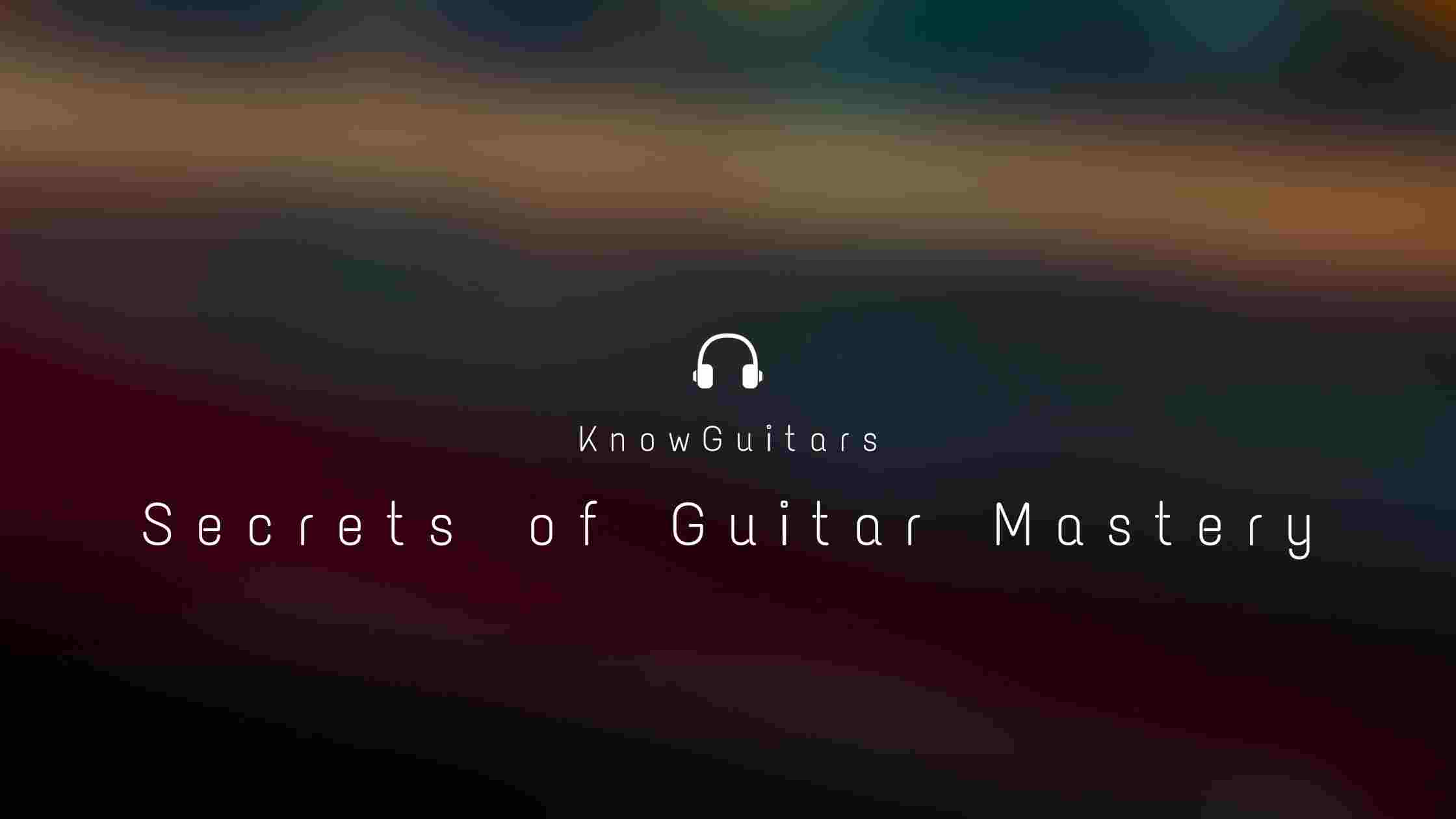 Secrets of Guitar Mastery